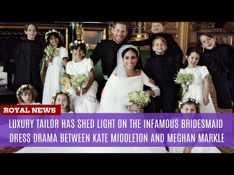 Luxury tailor has shed light on the infamous bridesmaid dress drama between Princess Kate and Meghan