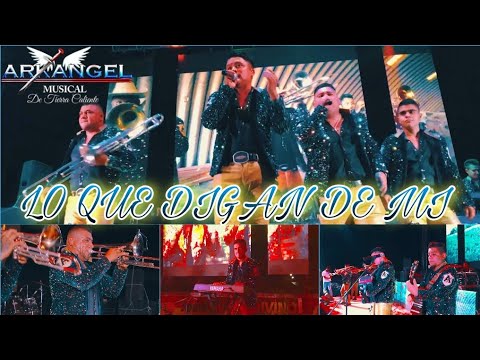 Lo Que Digan De Mi / Arkangel Musical De Tierra Caliente / ¡¡En Vivo 2021!!