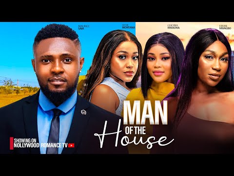 MAN OF THE HOUSE ~ MAURICE SAM, UCHE MONTANA, EBUBE NWAGBO, CHIOMA NWAOHA LATEST 2024 NIGERIAN MOVIE