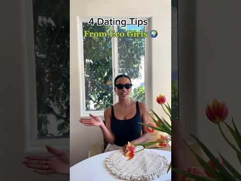 Eco girl dating tips