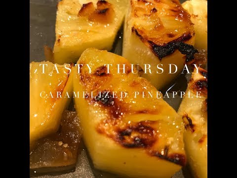 Caramelized pineapple - a Tasty Thursday video