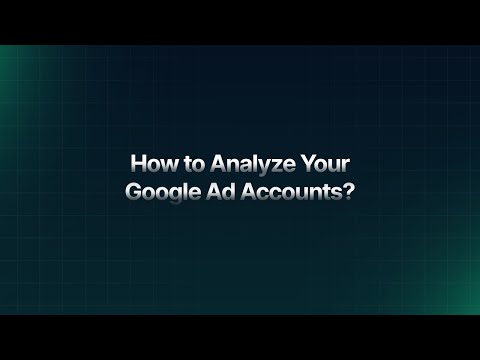 How to Analyze Your Google Ad Accounts?