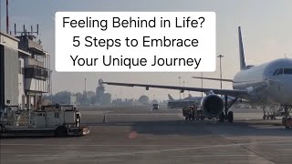 Feeling Behind in Life? 5 Steps to Embrace Your Unique Journey