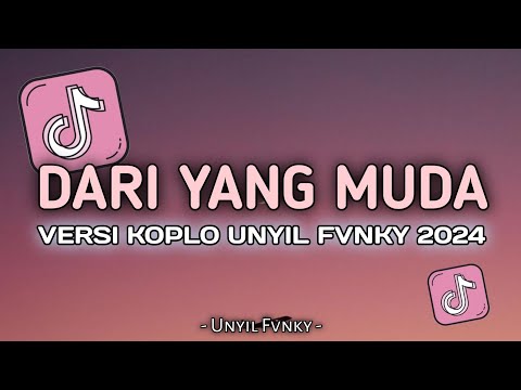 DJ DARI YANG MUDA VERSI KOPLO UNYIL FVNKY SLOW BASS TERBARU 2024 VIRAL TIKTOK