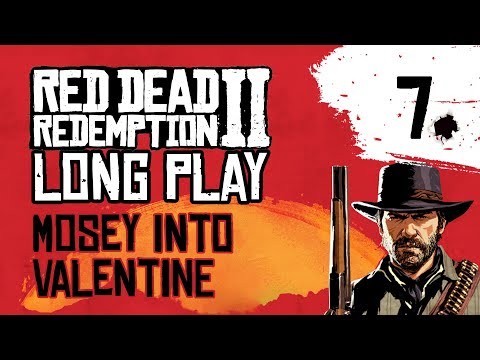 Ep 7 Mosey into Valentine – Red Dead Redemption 2 Long Play