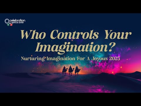 New Thought Sermon - Who Controls Your Imagination: A Call to Faith Over Fear