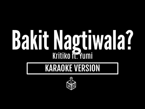 Bakit Nagtiwala? - Kritiko ft. Yumi (Karaoke Version by RJPD)