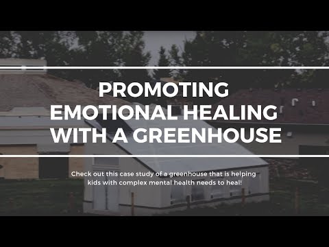 Promoting Emotional Healing With A Greenhouse