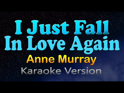 I JUST FALL IN LOVE AGAIN - Anne Murray (Karaoke Version)