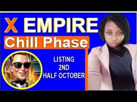 X EMPIRE TOKEN LISTING - X EMPIRE MINING ENDED -X Empire Chill Phase  ||  Xempire Airdrop New Update