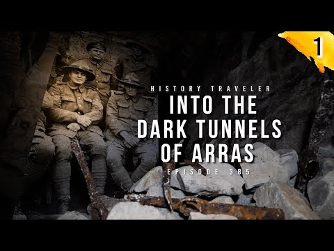 Into the Dark Tunnels of Arras with the New Zealand Tunnelers | History Traveler Episode 385