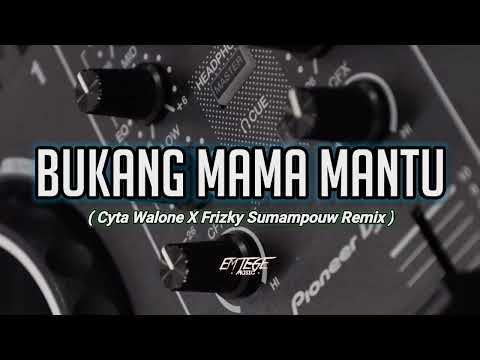 BUKANG MAMA MANTU - ( CYTA WALONE x FRIZKY SUMAMPOUW REMIX ) DISKO TANAH 2022!!!