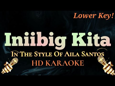 Iniibig Kita (Lower Key) - Aila Santos Cover (HD Karaoke)