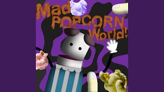 Mad POPCORN World!