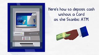 Cardless Cash Deposit at the Stanbic ATM