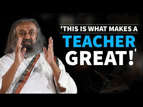 What are the best qualities of a great teacher? | Gurudev Sri Sri Ravi Shankar | Art of Living