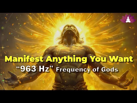 963 Hz Frequency of GODS: Manifest Anything You Want, Manifest Miracles | Law Of Attraction