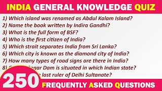 India General Knowledge Quiz | 250 FAQs | UPSC, PSC & Other Competitive Exam Preparation | GK MCQ