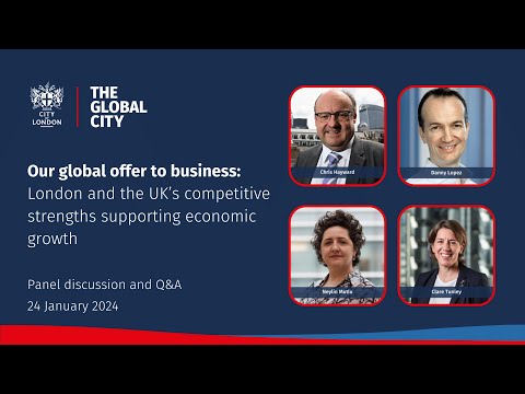 Our global offer to business: London and the UK’s competitive strengths supporting economic growth