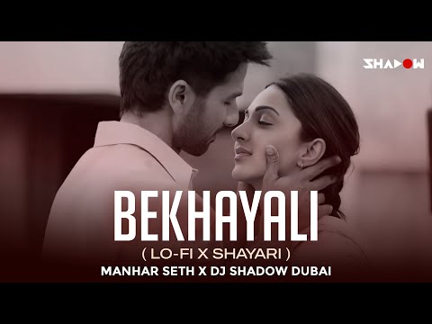 Bekhayali (LoFi x Shayari) | Manhar Seth x DJ Shadow Dubai Remix | Kabir Singh | Monsoon Special