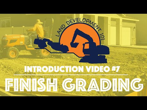 Land Development 101 - Introduction Video #7 (Finish Grading)