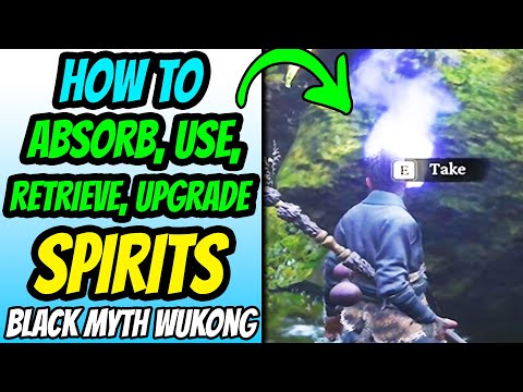 How To Absorb Spirits, Use, Retrieve, and Upgrade - Black Myth Wukong