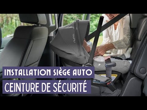 COMMENT INSTALLER UN SIÈGE AUTO AVEC CEINTURE DE SÉCURITÉ