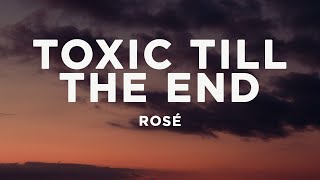 ROSÉ - toxic till the end (Lyrics)