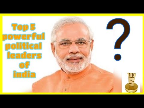 Top 5 powerful political leaders in India 2019..