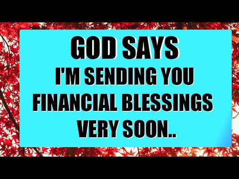 GOD SAYS TODAY | "I'm sending you financial blessings very soon" | Gods Message