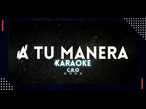 A tu manera - C.R.O (Karaoke)