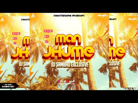 MAN JHUME | CG FULK REMIX | DJ SAMBHU EXCLUSIVE | CG REMIX