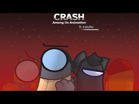 Crash (feat. Calcifer) Among Us Animation Meme