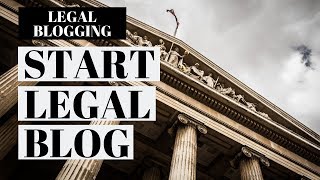 How To Start A Legal Blog | Legal Blogging Tutorial