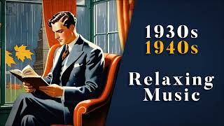 Vintage Music For A Rainy Autumn Day 🌧️🍂 | 1930s - 1940s Relaxing Music | Nostalgic Swing & Jazz