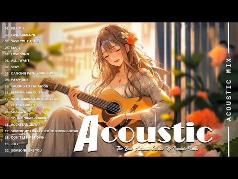 Acoustic Love Songs 2024 - Best Acoustic Guitar Covers Of Popular Songs - Acoustic Versions Of Songs