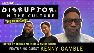 KENNY GAMBLE on His Over 60 Years in Music and His Impact | DISRUPTORS IN THE CULTURE | S 3 Ep. 2