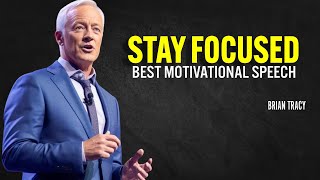 STAY FOCUSED - Brian Tracy Motivation