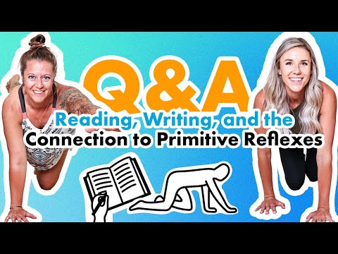 Q&A - Reading, Writing, and the Connection to Primitive Reflexes