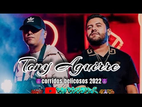 😈tony Aguirre❌corridos belicos 2022solo exitos🔊