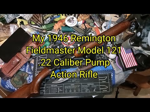 (1627) My 1946 Remington 121 Fieldmaster .22 Caliber Pump Action Rifle