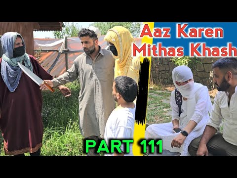 Aaz Karen Mithas Khash | Part 111 | Kashmiri Drama