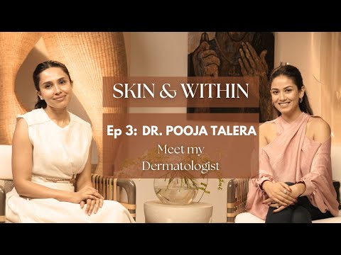 Skin & Within | Episode 3 with Dr. Pooja Talera - Meet my Dermatologist!