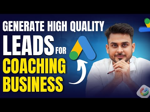 How to Generate High-Quality Leads for Your Coaching Business with Google Ads | Aditya Singh