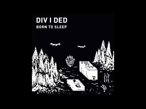 DIV I DED - Born to Sleep (Full Album)