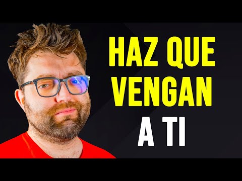 Cómo convertirte en irresistible. Haz que vengan a ti