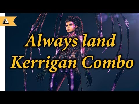 Always land Kerrigan combo. Combo Made Easy