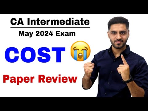 COST PAPER REVIEW CA INTER MAY 24 COSTING PAPER ANALYSIS SOLUTION PAPER CA INTER COST PAPER REVIEW