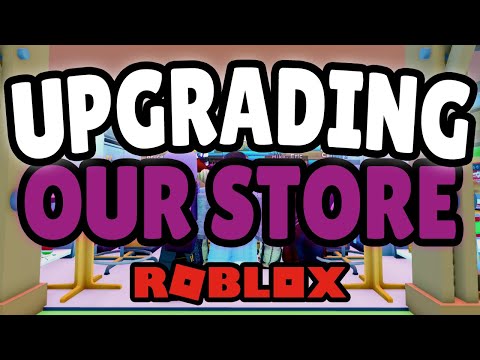 UPGRADING OUR STORE IN ROBLOX (My Store)