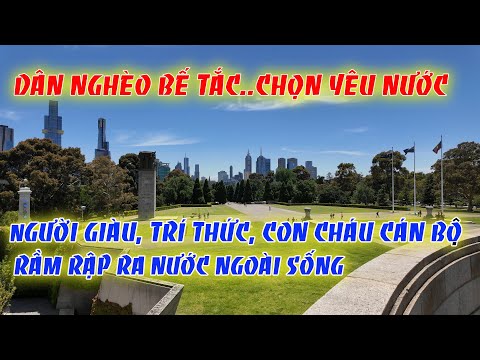 GIỚI NHÀ GIÀU, TRÍ THỨC, QUAN CHỨC CÁN BỘ LẠI RẦM RẬP KÉO ĐI NƯỚC NGOÀI CÒN DÂN NGHÈO LẠI YÊU NƯỚC